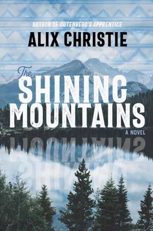 The Shining Mountains de Alix Christie
