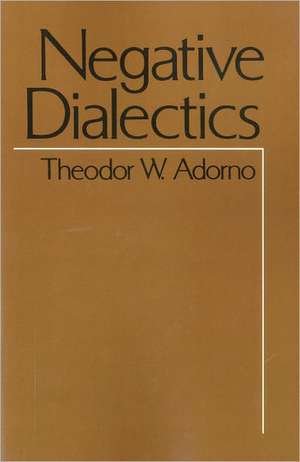 Negative Dialectics de Theodor W. Adorno