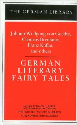 German Literary Fairy Tales: Johann Wolfgang von Goethe, Clemens Brentano, Franz Kafka, and others de Frank G. Ryder