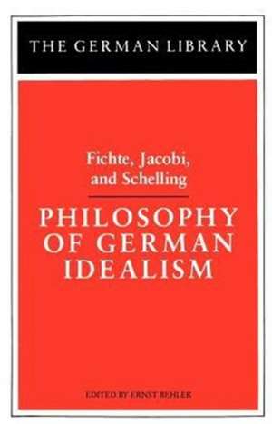 Philosophy of German Idealism: Fichte, Jacobi, and Schelling de Ernst Behler