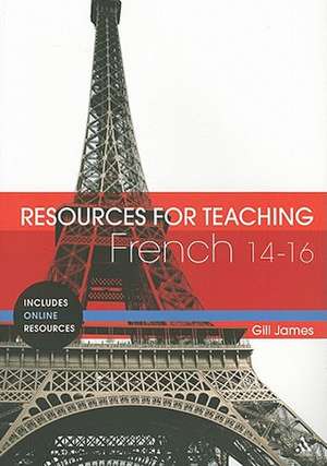 Resources for Teaching French 14-16 de Gill James