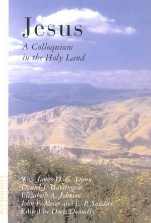 Jesus: A Colloquium in the Holy Land de Doris Donnelly