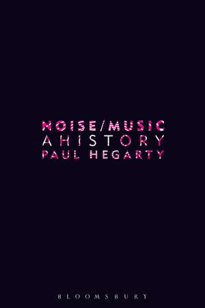 Noise Music: A History de Paul Hegarty