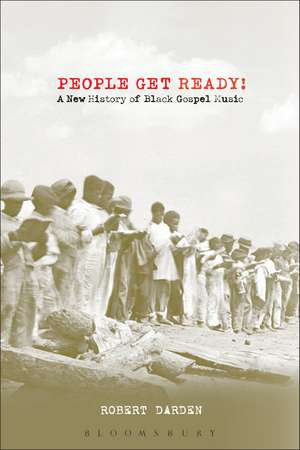 People Get Ready!: A New History of Black Gospel Music de Robert Darden