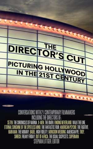 The Director's Cut: Picturing Hollywood in the 21st Century de Stephan Littger