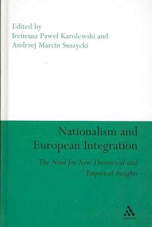 Nationalism and European Integration: The Need for New Theoretical and Empirical Insights de Ireneusz Pawel Karolewski