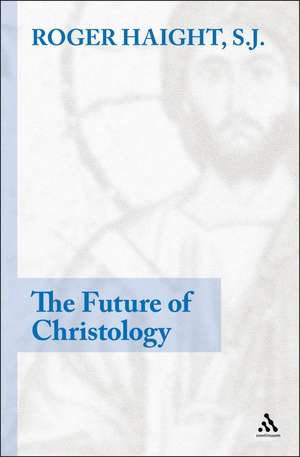 The Future of Christology de Rev Prof Roger D. Haight