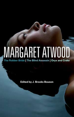 Margaret Atwood: The Robber Bride, The Blind Assassin, Oryx and Crake de Professor J. Brooks Bouson