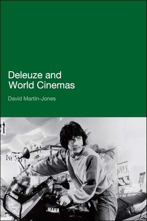 Deleuze and World Cinemas de Dr David Martin-Jones