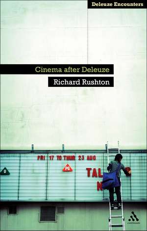 Cinema After Deleuze de Dr Richard Rushton