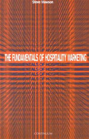 The Fundamentals of Hospitality Marketing de Steve (University of Salford) Mawson