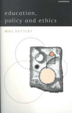 Education, Policy and Ethics de Professor Mike Bottery