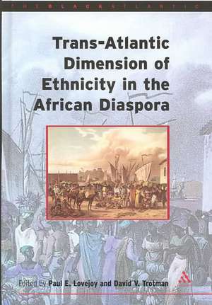 Trans-Atlantic Dimensions of Ethnicity in the African Diaspora de Paul E. Lovejoy