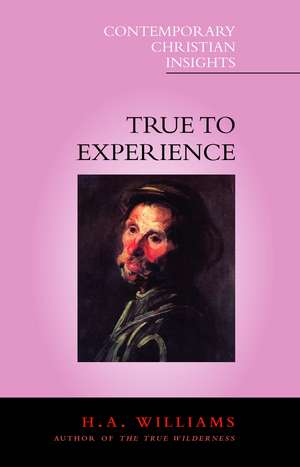 True to Experience de The Rev. H. A. Williams, CR