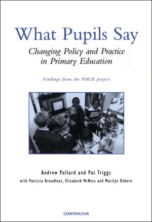 What Pupils Say: Changing Policy and Practice in Primary Education de Professor Andrew Pollard