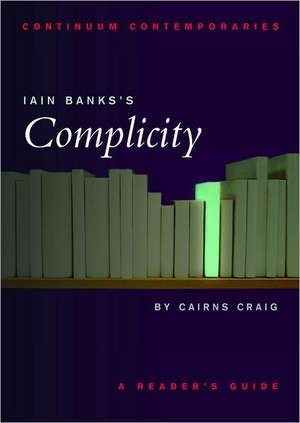 Iain Banks's Complicity: A Reader's Guide de Cairns Craig