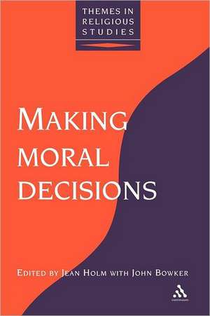 Making Moral Decisions de Jean Holm