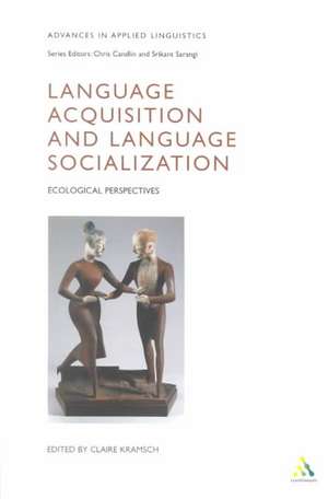 Language Acquisition and Language Socialization: Ecological Perspectives de Claire Kramsch