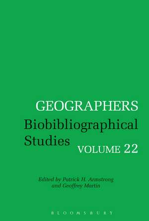 Geographers: Biobibliographical Studies, Volume 22 de Patrick H. Armstrong