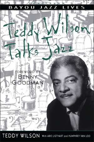 Teddy Wilson Talks Jazz: The Autobiography of Teddy Wilson de Teddy Wilson