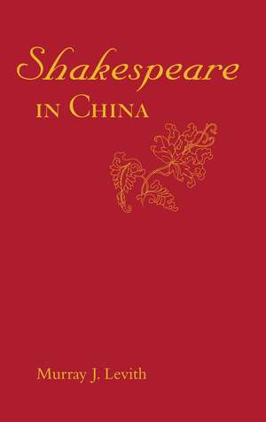 Shakespeare in China de Murray J. Levith