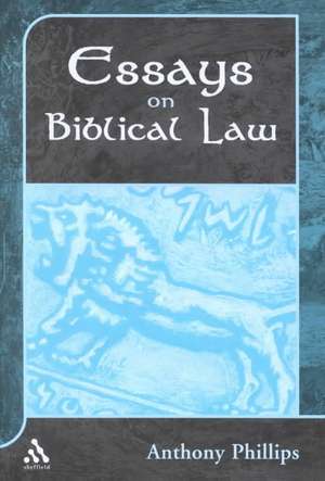 Essays on Biblical Law de Anthony Phillips