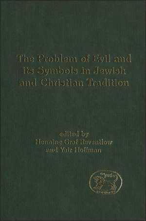 The Problem of Evil and its Symbols in Jewish and Christian Tradition de Henning Graf Reventlow