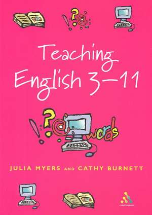 Teaching English 3-11: The Essential Guide for Teachers de Julia Myers