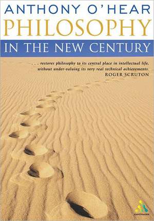 Philosophy in the New Century (Continuum Compact) de Anthony O'Hear