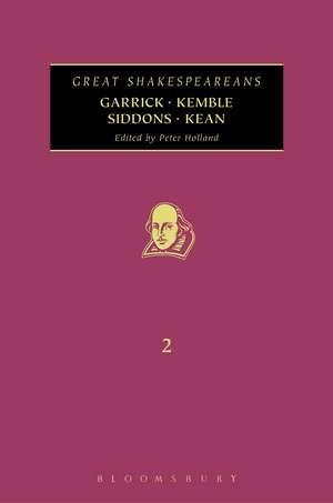 Garrick, Kemble, Siddons, Kean: Great Shakespeareans: Volume II de Peter Holland