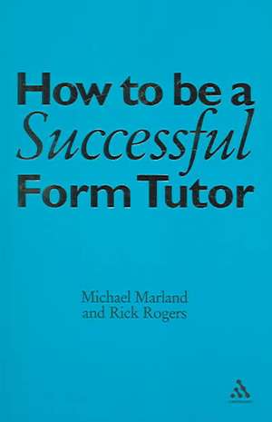 How To Be a Successful Form Tutor de Michael Marland CBE