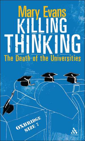 Killing Thinking: Death of the University de Dr Mary Evans