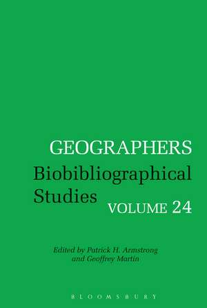 Geographers: Biobibliographical Studies, Volume 24 de Patrick H. Armstrong