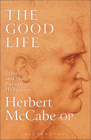 The Good Life: Ethics and the Pursuit of Happiness de Father Herbert McCabe