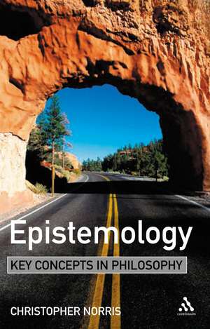 Epistemology: Key Concepts in Philosophy de Professor Christopher Norris