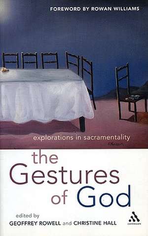 Gestures of God: Explorations in Sacramentality de Geoffrey Rowell