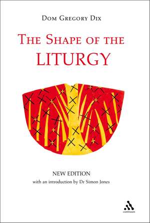 The Shape of the Liturgy, New Edition de Dom Gregory Dix