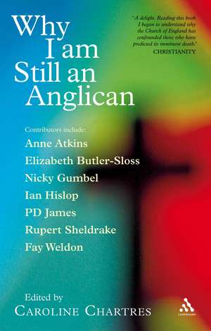 Why I am Still an Anglican: Essays and Conversations de Caroline Chartres