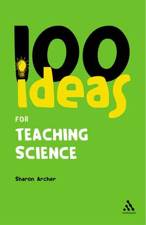 100 Ideas for Teaching Science de Sharon Archer