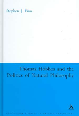 Thomas Hobbes and the Politics of Natural Philosophy de Stephen J. Finn