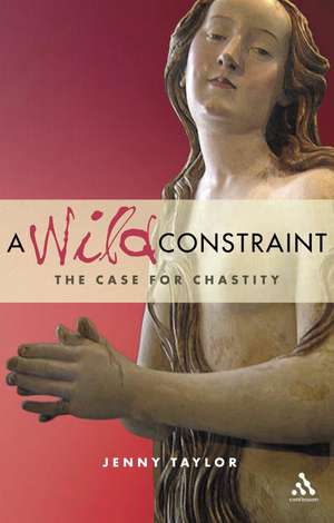 A Wild Constraint: The Case for Chastity de Jenny Taylor