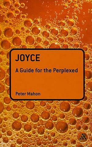 Joyce: A Guide for the Perplexed de Dr Peter Mahon