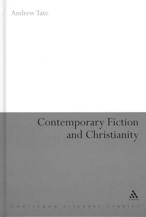 Contemporary Fiction and Christianity de Andrew Tate