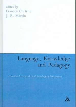 Language, Knowledge and Pedagogy: Functional Linguistic and Sociological Perspectives de Frances Christie