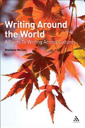 Writing Around the World: A Guide To Writing Across Cultures de Matthew McCool