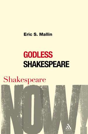 Godless Shakespeare de Eric S. Mallin