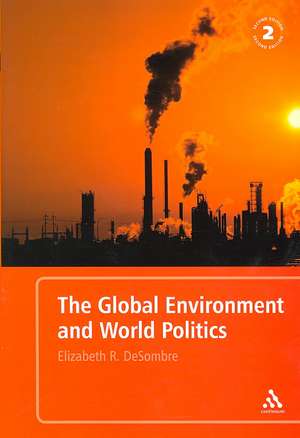 The Global Environment and World Politics de Elizabeth R. DeSombre