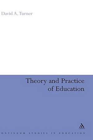 Theory and Practice of Education de David A. Turner