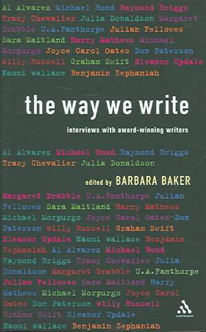 The Way We Write: Interviews with Award-winning Writers de Barbara Baker