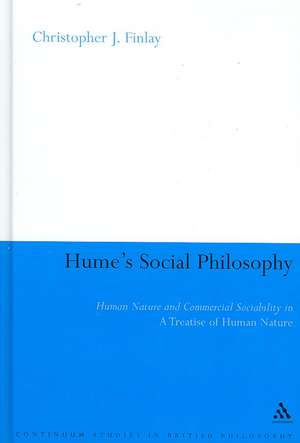 Hume's Social Philosophy: Human Nature and Commercial Sociability in A Treatise of Human Nature de Christopher J. Finlay